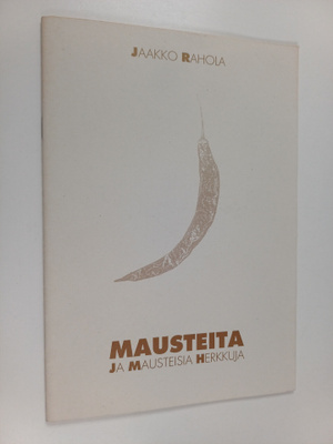 Jaakko Rahola : Mausteita ja mausteisia herkkuja