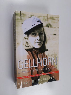 Caroline Moorehead : Gellhorn - A Twentieth-Century Life