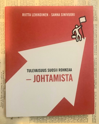 Lehikoinen (ym) -Tulevaisuus suosii rohkeaa -johtamista
