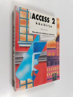 Erkki Saarinen : Microsoft Access 2 käsikirja : peruskurs...