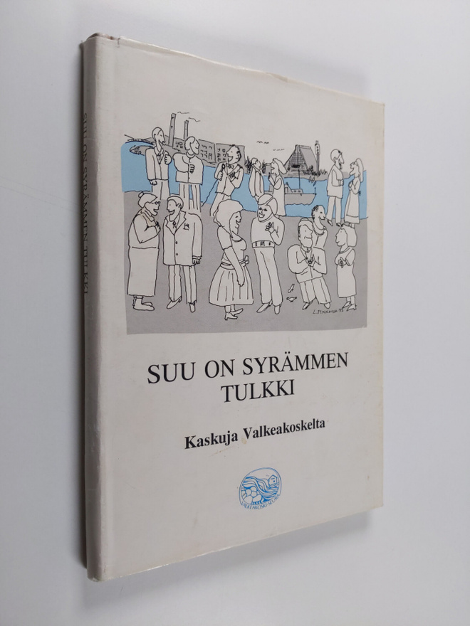 Suu on syrämmen tulkki : kaskuja Valkeakoskelta