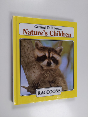Elin Kelsey ym. : Getting to Know Nature's Children Racco...
