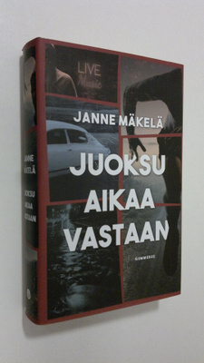 Janne Mäkelä : Juoksu aikaa vastaan