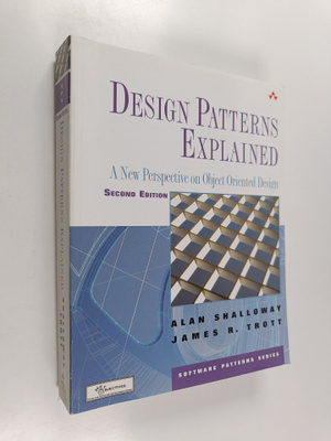 Alan Shalloway ym. : Design Patterns Explained - A New Pe...