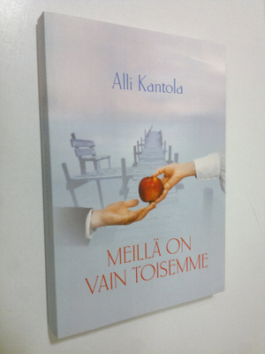Alli Kantola : Meillä on vain toisemme