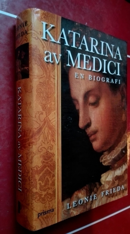 Frieda: Katarina av Medici. En biografi