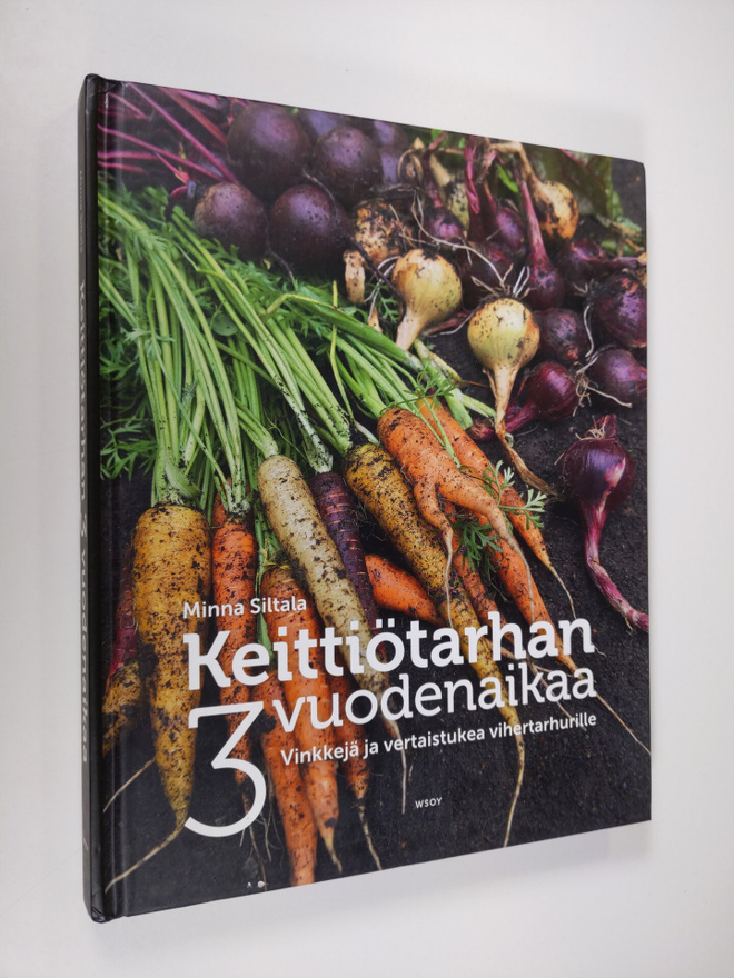 Minna Siltala : Keittiötarhan 3 vuodenaikaa : vinkkejä ja...