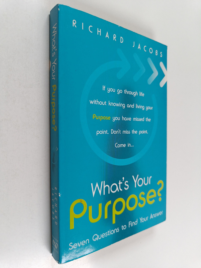 Richard Jacobs : What's Your Purpose? - Seven Questions t...