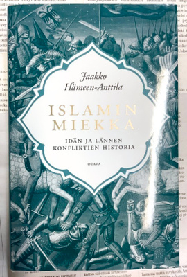 Jaakko Hämeen-Anttila - Islamin miekka: idän ja lännen k...