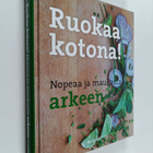 Kaisa (toim.) Torkkeli : Ruokaa kotona! Nopeaa ja maukast... - pikkukuva 1