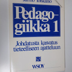 Pedagogiikka 1 : Johdatusta kasvatustieteelliseen ajatteluun - pikkukuva 1