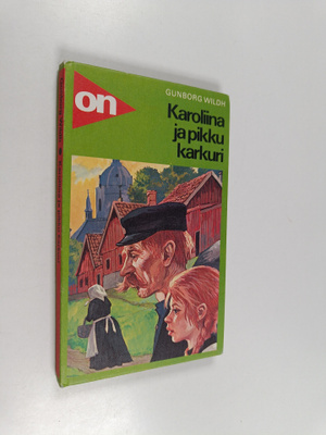 Gunborg Wildh : Karoliina ja pikku karkuri