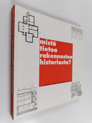Mistä tietoa rakennusten historiasta? : lähdeopas ammatti...