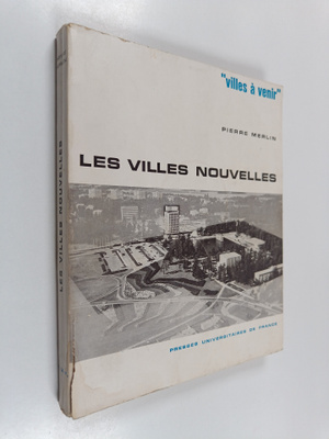 Pierre Merlin : Les villes nouvelles : urbanisme regional...