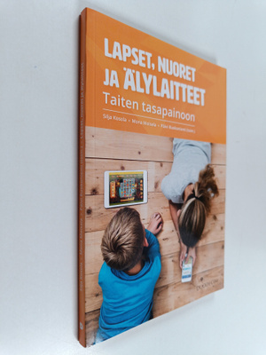Lapset, nuoret ja älylaitteet : taiten tasapainoon