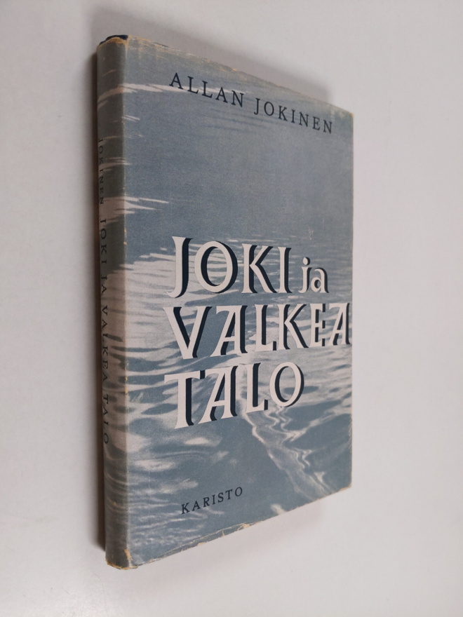 Allan Jokinen : Joki ja valkea talo