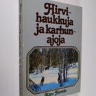 Alpo Harala : Hirvihaukkuja ja karhunajoja - pikkukuva 1