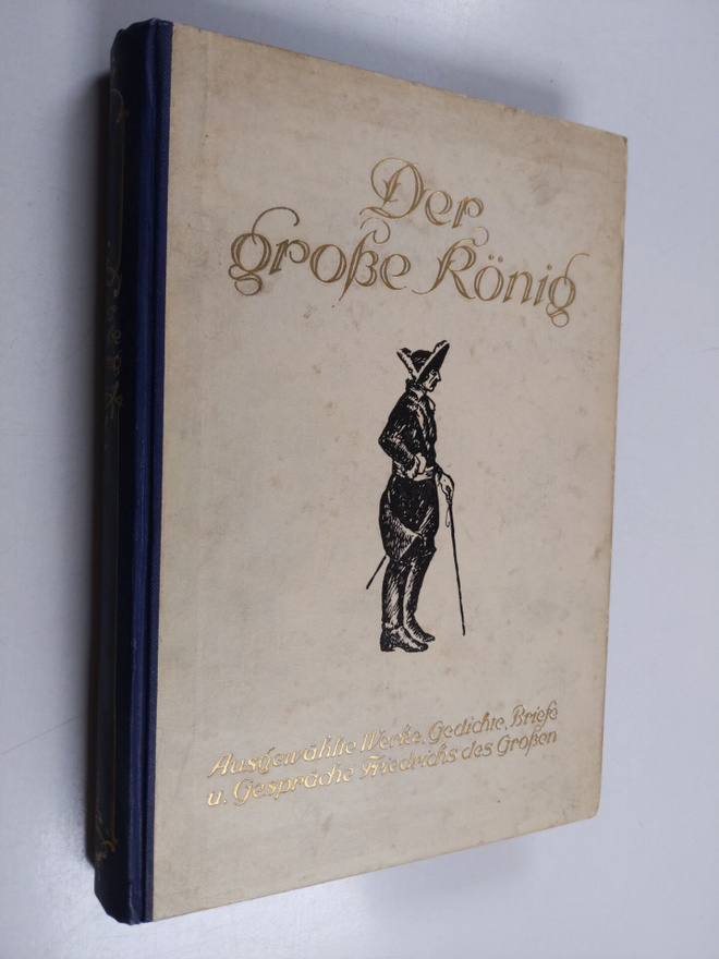 Gustav Berthold Volz : Der grosse König : Werke, Briefe u...