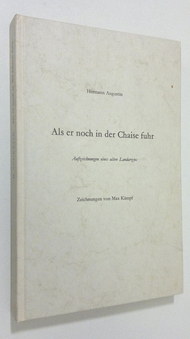 Hermann Augustin : Als er noch in der Chaise fuhr : Aufze...