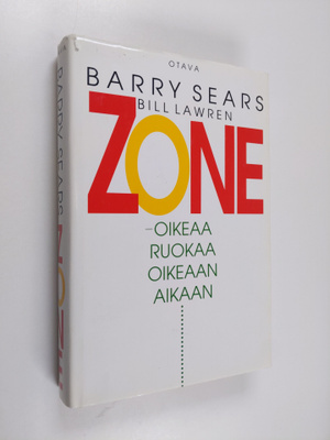 Barry Sears : Zone : oikeaa ruokaa oikeaan aikaa
