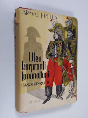 Armas J. Pulla : Olen korpraali luonnoltani [sanoi kenraali]