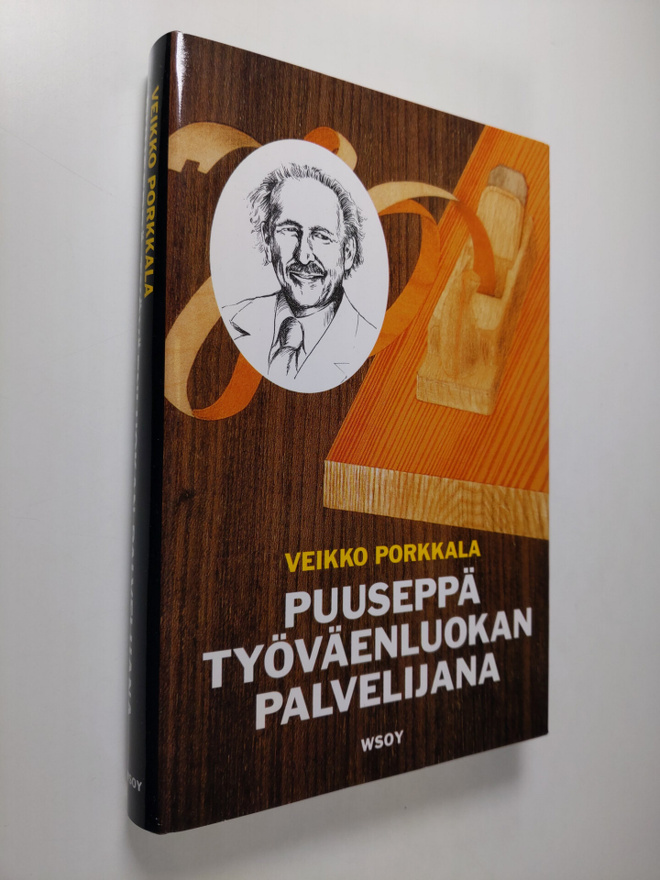 Veikko Porkkala : Puuseppä työväenliikkeen palvelijana