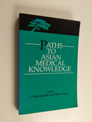 Charles Leslie ym. : Paths to Asian Medical Knowledge