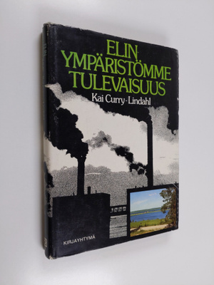 Kai Curry-Lindahl : Elinympäristömme tulevaisuus