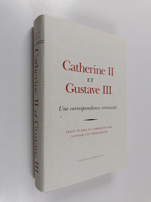 Gunnar von Proschiwitz : Catherine II et Gustave III : un...