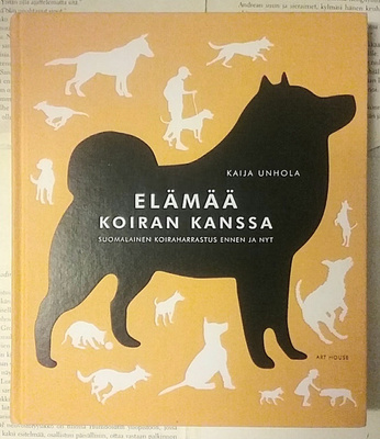 Kaija Unhola - Elämää koiran kanssa (sid.)