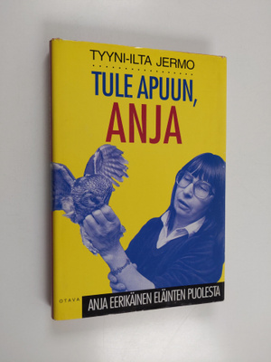 Tyyni-Ilta Jermo : Tule apuun, Anja : Anja Eerikäinen elä...