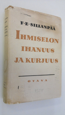F. E. Sillanpää : Ihmiselon ihanuus ja kurjuus