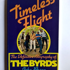 Timeless Flight The Definitive Biography Of The Byrds - pikkukuva 1