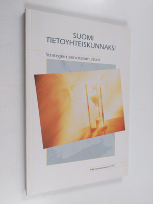 Tikas-työryhmä : Suomi tietoyhteiskunnaksi : Strategian p...