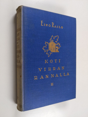 Eino Railo : Koti virran rannalla 3