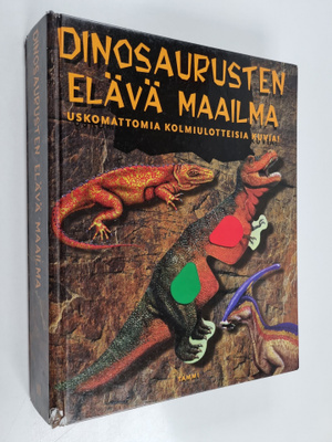 Dinosaurusten elävä maailma : uskomattomia kolmiulotteisi...