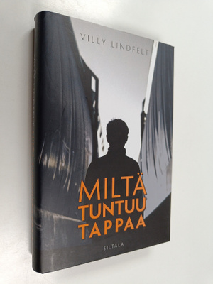 Villy Lindfelt : Miltä tuntuu tappaa