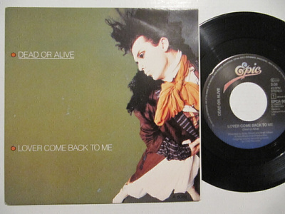 Dead Or Alive Lover Come Back To Me 7" sinkku