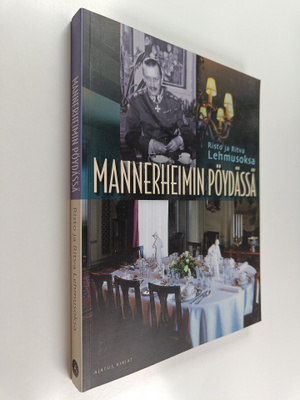 Risto Lehmusoksa : Mannerheimin pöydässä
