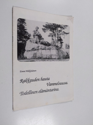 Emmi Mikkolainen : Rakkauden hauta Vammelsuussa : todelli...