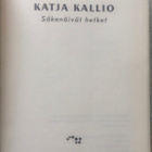KATJA KALLIO: SÄKENÖIVÄT HETKET (KOVAKANTINEN) - pikkukuva 4