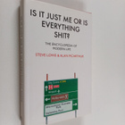 Steve Lowe : Is it just me or is everything shit? : the e... - pikkukuva 1