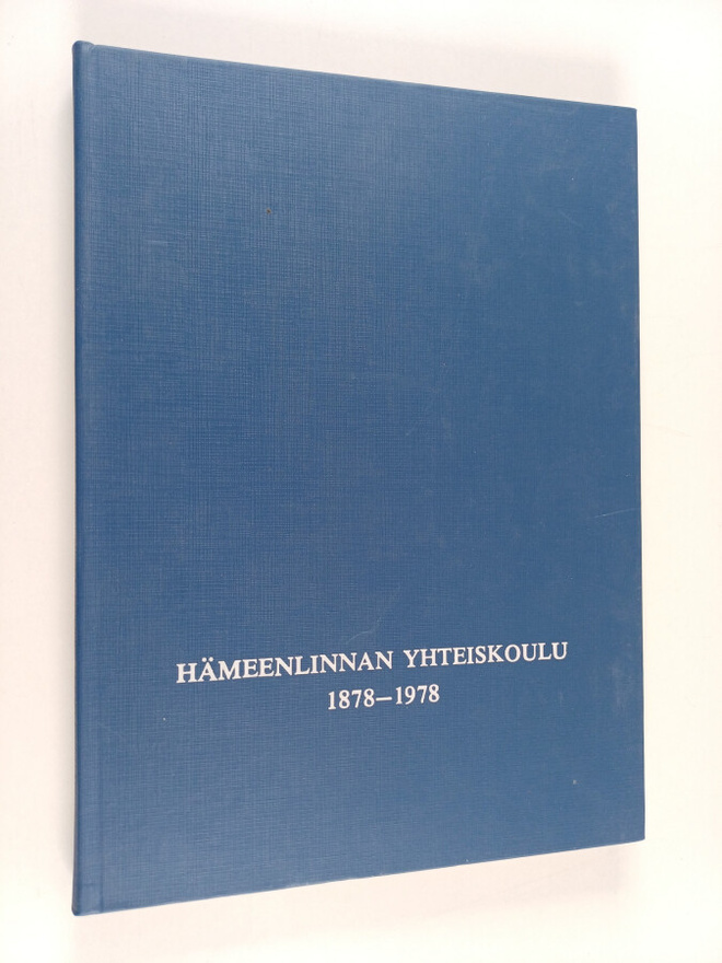Rainar Hakulinen : Hämeenlinnan yhteiskoulu 1878-1978