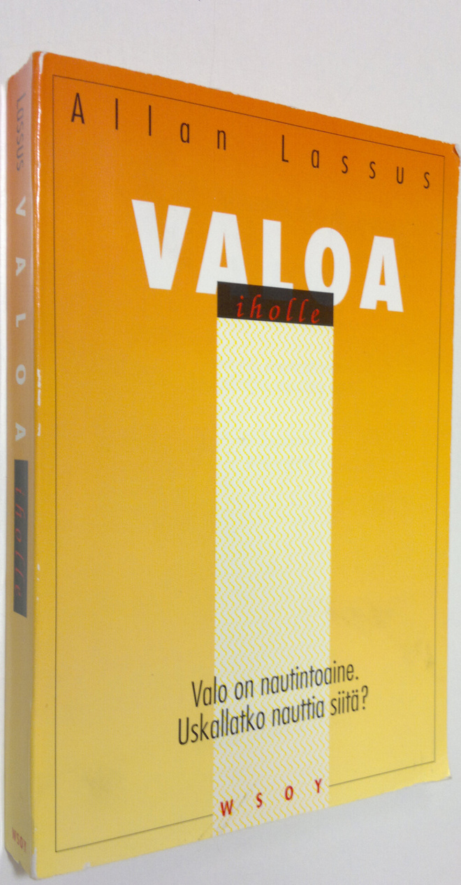 Allan Lassus : Valoa iholle : valo on nautintoaine, uskal...