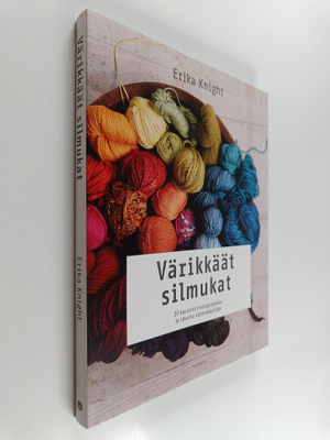 Erika Knight : Värikkäät silmukat : 20 kaunista neuleproj...