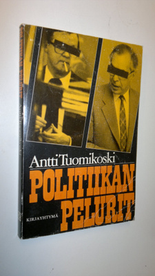 Antti Tuomikoski : Politiikan pelurit