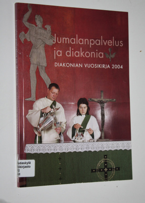 Juhani (toim.) Veikkola : Jumalanpalvelus ja diakonia : D...