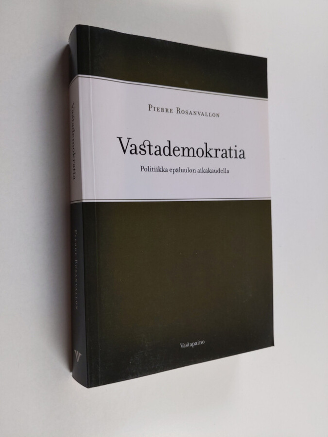 Pierre Rosanvallon : Vastademokratia : politiikka epäluul...