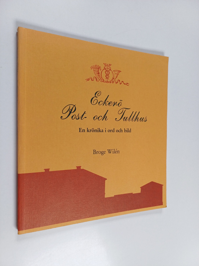 Broge Wilen : Eckerö post- och tullhus : en krönika i ord...