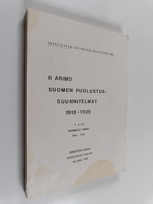Reino Arimo : Suomen puolustussuunnitelmat 1918-1939, 1. ...